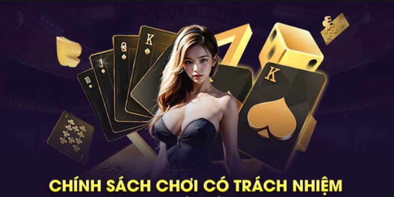 Một vài quy định không thể bỏ qua trong chính sách chơi có trách nhiệm